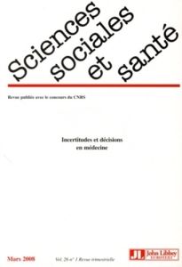 Sciences Sociales et Santé Volume 26 N° 1, Mars 2008 : Incertitudes et décisions en médecine - Feroni Isabelle - Castel Patrick - Bourret Pascale