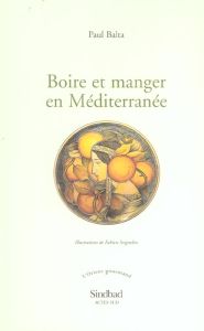 Boire et manger en Méditerranée - Balta Paul - Seignobos Fabien