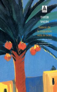 Saison de la migration vers le Nord - Salih Tayeb - Meddeb Abdelwahab - Noun Fady