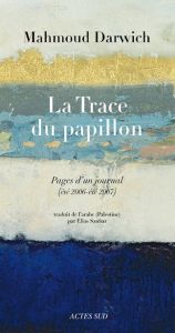 La Trace du papillon. Pages d'un journal (été 2006-été 2007) - Darwich Mahmoud - Sanbar Elias