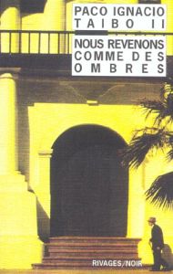 Nous revenons comme des ombres - Taibo II Paco Ignacio - Solis René