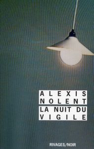 La nuit du vigile - Nolent Alexis