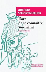 L'art de se connaître soi-même - Schopenhauer Arthur - Férec Laurent - Volpi Franco