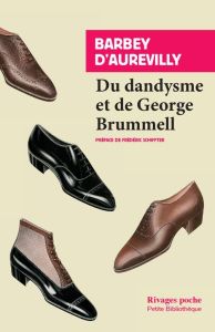 Du dandysme et de George Brummell. Suivi de Le dandy - Barbey d'Aurevilly Jules Amédée - Schiffter Frédér