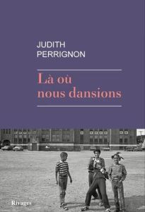 Là où nous dansions - Perrignon Judith