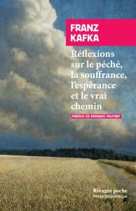 Réflexions sur le péché, la souffrance, l'espérance et le vrai chemin - Kafka Franz - Pautrat Bernard