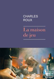 La maison de jeu - Roux Charles