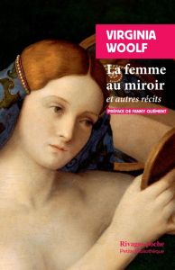 La femme au miroir. Et autres récits - Woolf Virginia - Quément Fanny