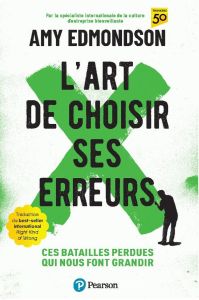 L'art de choisir ses erreurs. Ces batailles perdues qui nous font grandir - Edmondson Amy - Sander Antoine