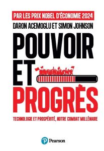 Pouvoir et progrès. Technologie et prospérité, notre combat millénaire - Acemoglu Daron - Johnson Simon - Sander Antoine