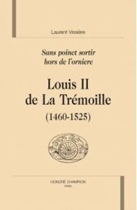 LOUIS II DE LA TREMOILLE (1460-1525) - VISSIERE LAURENT