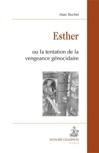 ESTHER OU LA TENTATION DE LA VENGEANCE GENOCIDAIRE - BOCHET MARC