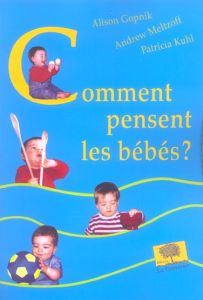 Comment pensent les bébés ? - Gopnik Adam - Meltzoff Andrew - Kuhl Patricia - Gu