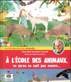 A l'école des animaux, ce qu'on ne sait pas encore... - Alter Anna - Cyrulnik Boris - Cordasco Catherine