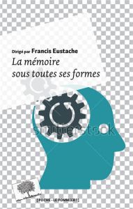 La mémoire sous toutes ses formes   - Eustache Francis