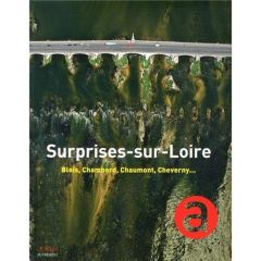 Surprises-sur-Loire. Blois, Chambord, Chaumont, Cheverny... - Magana Jessie