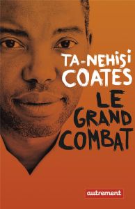 Le grand combat - Coates Ta-Nehisi - Lalechère Karine