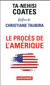 Le procès de l'Amérique. Plaidoyer pour une réparation - Coates Ta-Nehisi - Taubira Christiane - Lalechère