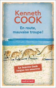 En route, mauvaise troupe ! La famille Cook largue les amarres - Cook Kenneth - Vignol Mireille