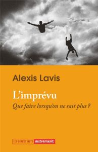 L'imprévu. Que faire lorsqu’on ne sait plus ? - Lavis Alexis