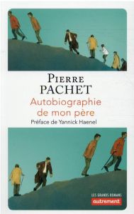 Autobiographie de mon père - Pachet Pierre - Haenel Yannick