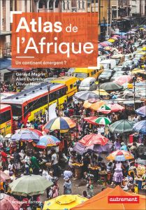 Atlas de l'Afrique. Un continent émergent ? 3e édition - Magrin Géraud - Dubresson Alain - Ninot Olivier