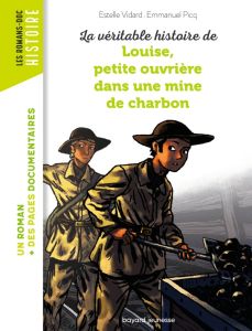 La Véritable histoire de Louise petite ouvrière dans une mine de charbon - Vidard Estelle - Picq Emmanuel