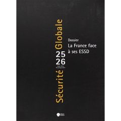 Sécurité Globale N° 25/2013 : La France face à ses ESSD - Daguzan Jean-François