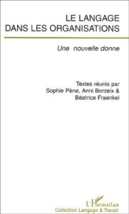 Le langage dans les organisations. Une nouvelle donne - Borzeix Anni - Fraenkel Béatrice - Pène Sophie