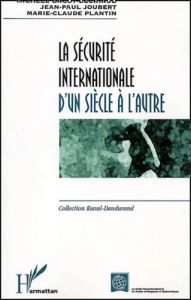 La sécurité internationale d'un siècle à l'autre - Bacot-Décriaud Michèle - Joubert Jean-Paul - Plant