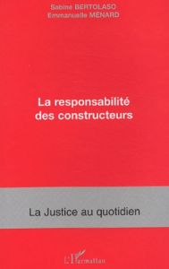 La responsabilité des constructeurs - Bertolaso Sabine - Ménard Emmanuelle