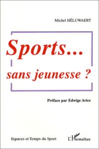 Sports... sans jeunesse ? - Héluwaert Michel - Avice Edwige