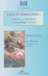 Eaux et territoires : tensions, coopérations et géopolitiques de l'eau - Lasserre Frédéric - Descroix Luc - Burton Jean