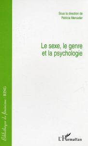 Le sexe, le genre et la psychologie - Mercader Patricia