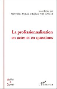 La professionnalisation en actes et en questions - Sorel Maryvonne - Wittorski Richard