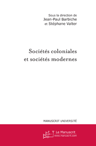 Sociétés coloniales et sociétés modernes. Rencontres et syncrétisme, XVIe XXIe siècles, Afrique, Amé - Barbiche Jean-Paul - Valter Stéphane