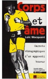 Corps et âme. Carnets ethnographiques d'un apprenti boxeur, 2e édition revue et augmentée - Wacquant Loïc