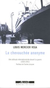 La chevauchée anonyme. Ni l'un ni l'autre (1939-1941) %3B In Memoriam %3B Une attitude internationaliste - Mercier Vega Louis - Jacquier Charles - Enckell Ma