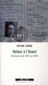 Retour à l'Ouest. Chroniques (Juin 1936-Mai 1940) - Serge Victor - Greeman Richard - Glinoer Anthony