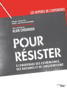 Pour résister. A l'engrenage des extrémismes, des racismes et de l'antisémitisme - Chouraqui Alain - Veil Simone - Gaudemar Jean-Paul