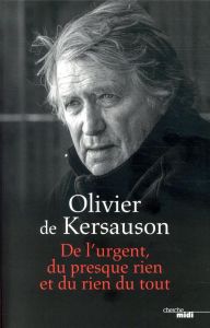 De l'urgent, du presque rien et du rien du tout - Kersauson Olivier de