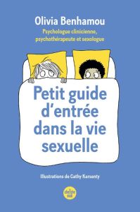 Petit guide d'entrée dans la vie sexuelle - Benhamou Olivia - Karsenty Cathy