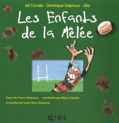 Les Enfants de la mêlée - Curvale Jean-François - Delpiroux Dominique