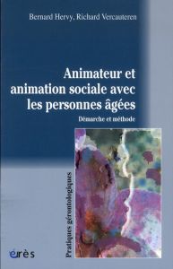 Animateur et animation sociale avec les personnes âgées - Hervy Bernard, Vercauteren Richard