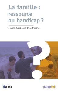 La famille : ressource ou handicap ? - Coum Daniel