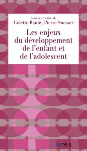 Les enjeux du développement de l'enfant et de l'adolescent. Apports pour la PMI - Bauby Colette - Suesser Pierre