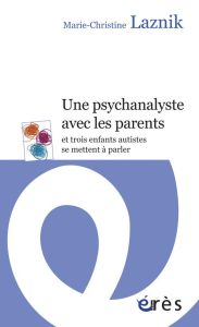 Une psychanalyste avec les autres et trois enfants autistes se mettent à parler - Laznik Marie-Christine