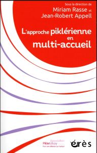 L'approche piklérienne en multi-accueil - Rasse Miriam - Appell Jean-Robert - Belargent Clai