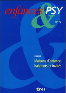 Enfances & psy N° 72/2017 : Maisons d'enfances : habitants et invités - Chandelier Laure - Clergeau Sandrine - Le Nestour