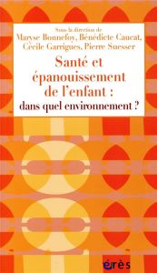 Santé et épanouissement de l'enfant : dans quel environnement ? - Bonnefoy Maryse - Caucat Bénédicte - Garrigues Céc